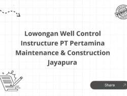 Lowongan Well Control Instructure PT Pertamina Maintenance & Construction Jayapura