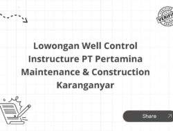 Lowongan Well Control Instructure PT Pertamina Maintenance & Construction Karanganyar