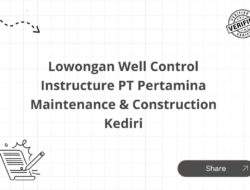 Lowongan Well Control Instructure PT Pertamina Maintenance & Construction Kediri