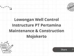Lowongan Well Control Instructure PT Pertamina Maintenance & Construction Mojokerto