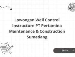 Lowongan Well Control Instructure PT Pertamina Maintenance & Construction Sumedang