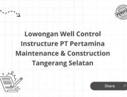 Lowongan Well Control Instructure PT Pertamina Maintenance & Construction Tangerang Selatan