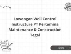 Lowongan Well Control Instructure PT Pertamina Maintenance & Construction Tegal